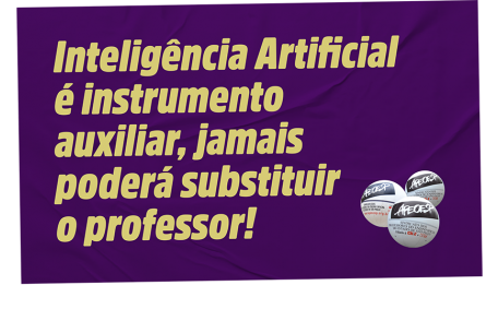 Inteligência Artificial é instrumento auxiliar, jamais poderá substituir o professor!